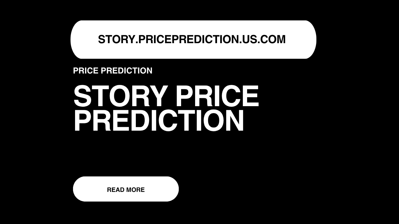 Story Price Prediction | Story Forecast 2025, 2030, 2040